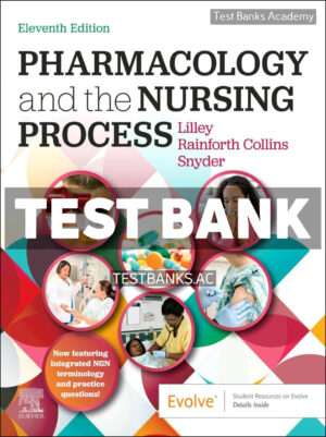 Pharmacology and the Nursing Process 11th Lilley Test Bank