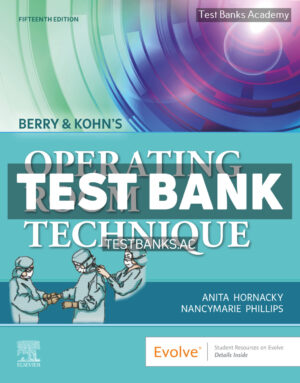 Berry & Kohns Operating Room Technique 15th Hornacky Test Bank