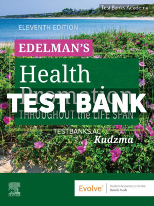 Edelmans Health Promotion Throughout the Life Span 11th Kudzma Test Bank