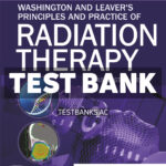Washington and Leavers Principles and Practice of Radiation Therapy 6th Washington Test Bank