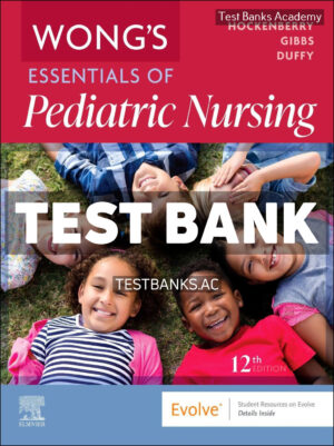 Wongs Essentials of Pediatric Nursing 12th Hockenberry Test Bank