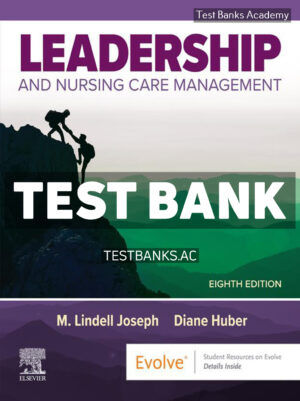 Leadership and Nursing Care Management 8th Joseph Test Bank