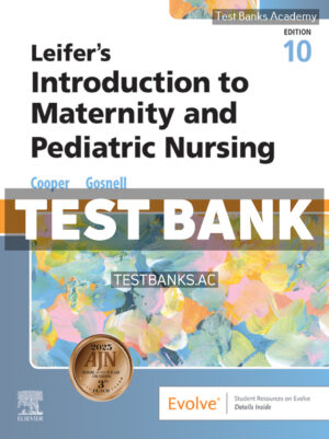 Leifer’s Introduction to Maternity and Pediatric Nursing 10th Cooper Test Bank