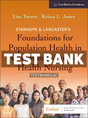 Stanhope & Lancasters Foundations For Population Health In Community Public Health Nursing 7th Turner Test Bank