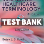Mastering Healthcare Terminology 8th Shiland Test Bank