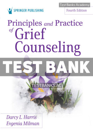 Principles and Practice of Grief Counseling 4th Harris Test Bank