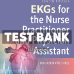 EKGs for the Nurse Practitioner and Physician Assistant 4th Knechtel Test Bank