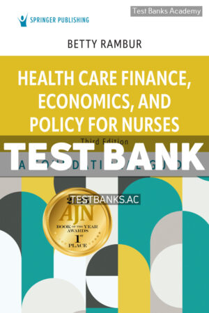 Health Care Finance Economics and Policy for Nurses 3rd Rambur Test Bank