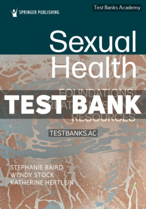 Sexual Health - Foundations Treatments and Resources 1st Baird Test Bank