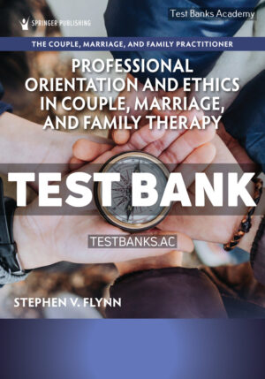 Professional Orientation and Ethics in Couple Marriage and Family Therapy 1st Flynn Test Bank
