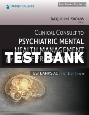Clinical Consult to Psychiatric Mental Health Management for Nurse Practitioners 3rd Rhoads Test Bank