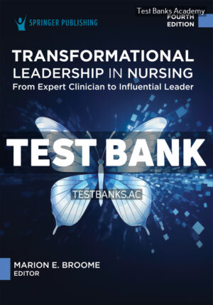 Transformational Leadership in Nursing 4th Broome Test Bank