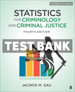 Statistics for Criminology and Criminal Justice 4th Gau Test Bank