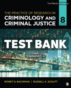 The Practice of Research in Criminology and Criminal Justice 8th Bachman Test Bank