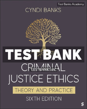 Criminal Justice Ethics 6th Banks Test Bank