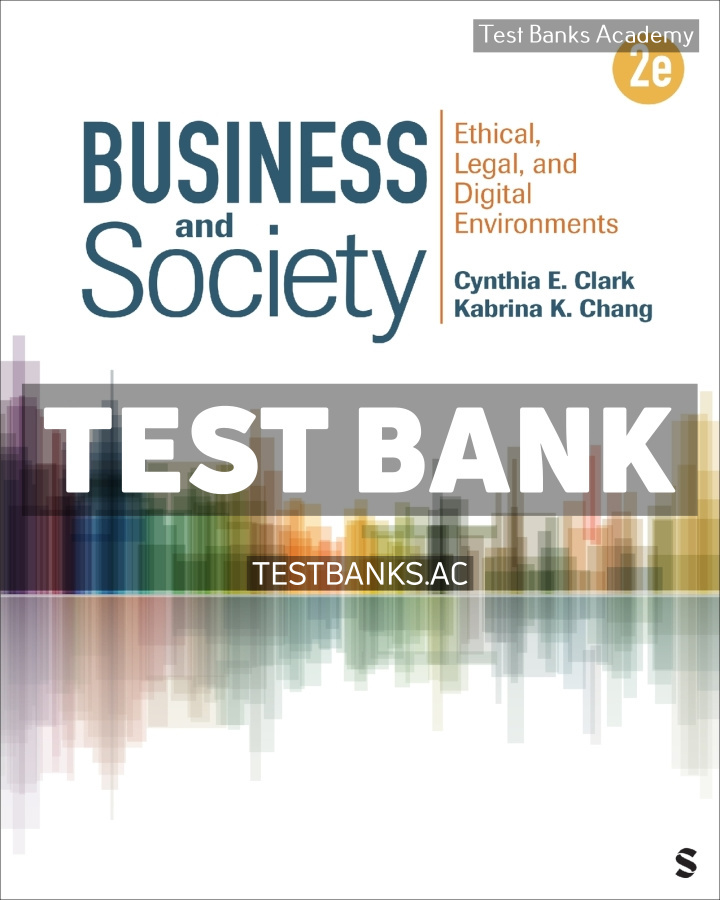 9781071913604-TEST-BANK Business and Society 2nd Clark Test Bank
