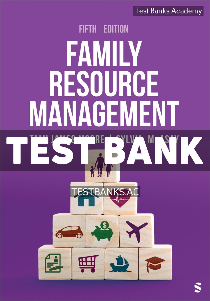 9781071918074-TEST-BANK Family Resource Management 5th Moore Test Bank
