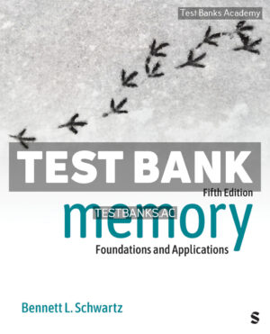 Memory - Foundations and Applications 5th Schwartz Test Bank