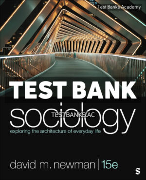 Sociology Exploring the Architecture of Everyday Life 15th Newman Test Bank