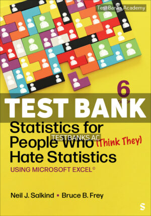 Statistics for People Who Think They Hate Statistics Using Excel 6th Salkind Test Bank