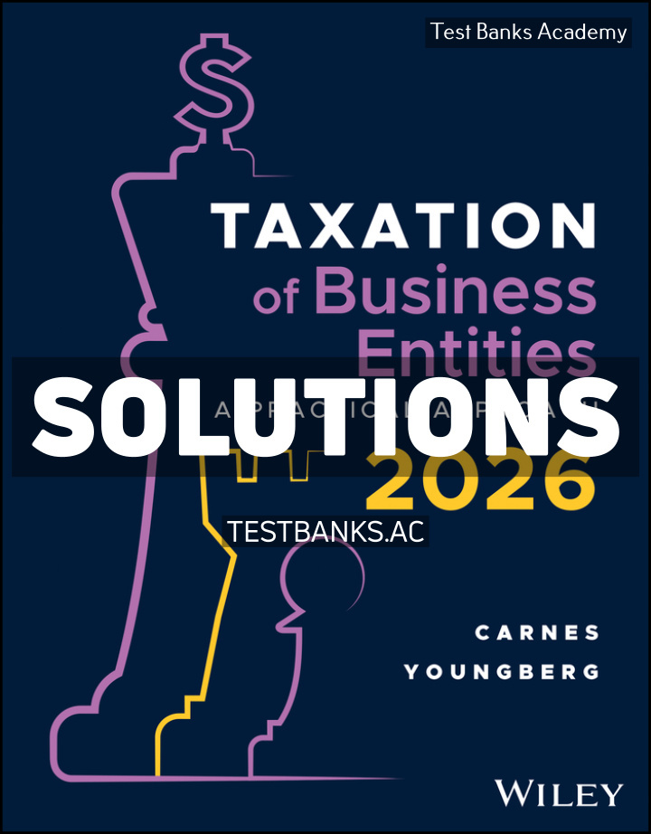 9781119744184-SOLUTIONS Taxation for Business Entities 2026 1st Carnes Solutions Manual