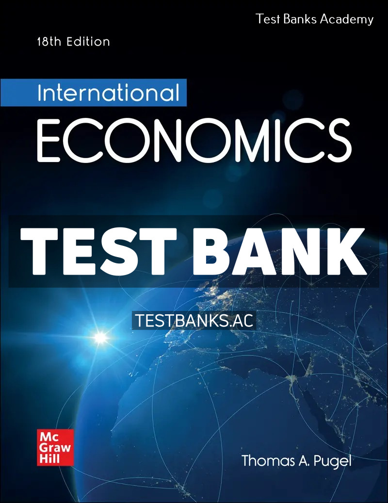 9781264436798-TEST-BANK International Economics 18th Pugel Test Bank