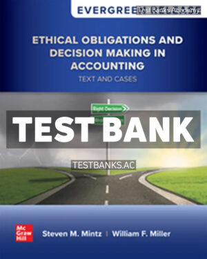 Ethical Obligations and Decision - Making in Accounting - Text and Cases 2025 Release 1st Mintz Test Bank