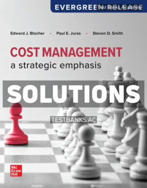 Cost Management - A Strategic Emphasis 2024 Release 1st Blocher Solutions Manual