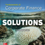 Fundamentals of Corporate Finance 2024 Release 1st Ross Solutions Manual