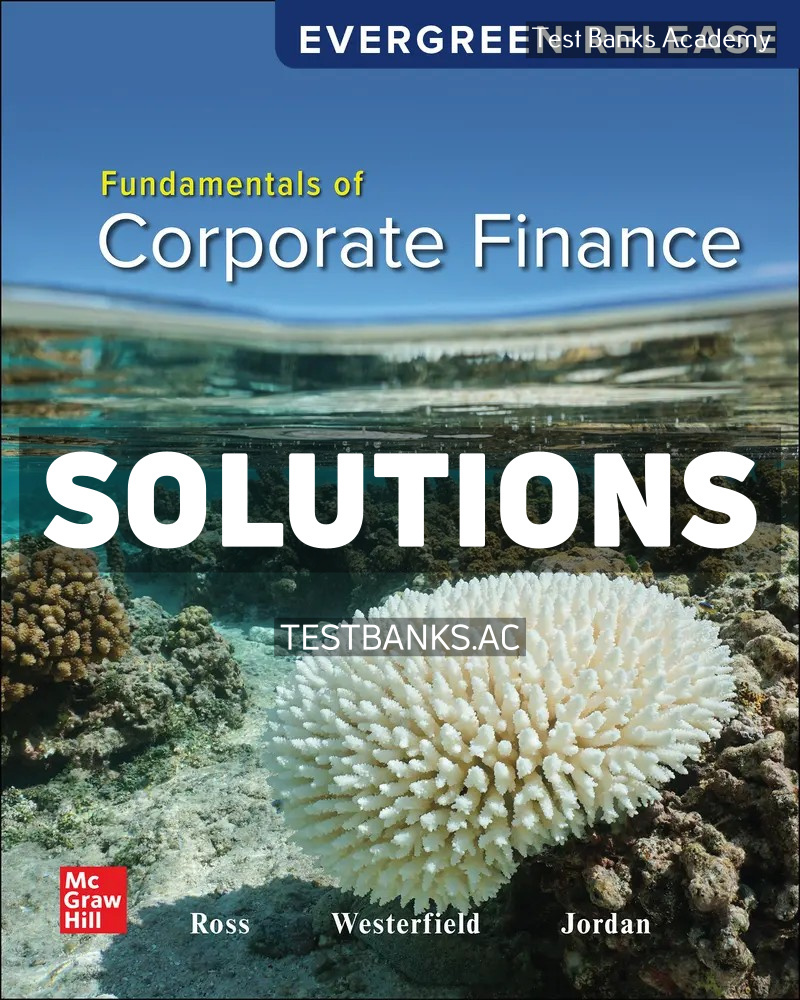 9781265066833-SOLUTIONS Fundamentals of Corporate Finance 2024 Release 1st Ross Solutions Manual