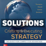 Crafting and Executing Strategy - Concepts 2024 Release 1st Thompson Solutions Manual