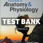 Essentials of Anatomy & Physiology 2025 Release 1st Saladin Test Bank
