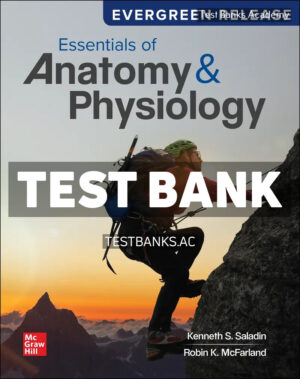 Essentials of Anatomy & Physiology 2025 Release 1st Saladin Test Bank