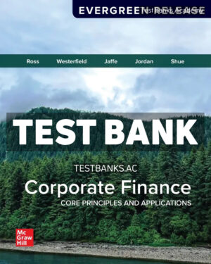 Corporate Finance - Core Principles and Applications 2026 Release 1st Ross Test Bank