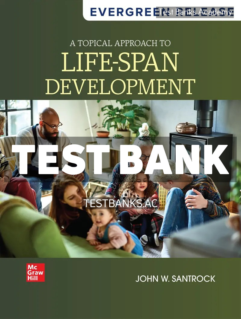 9781265757304-TEST-BANK A Topical Approach to Lifespan Development 2025 Release 1st Santrock Test Bank