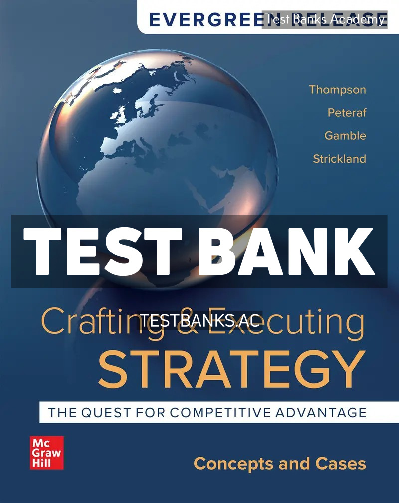 9781265807368-TEST-BANK Crafting & Executing Strategy - The Quest for Competitive Advantage - Concepts and Cases 2024 Release 1st Peteraf Test Bank