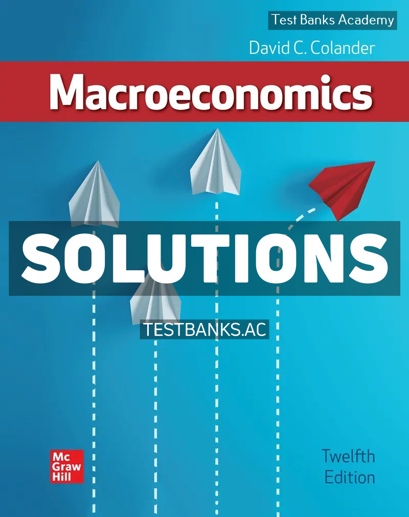9781266394973-SOLUTIONS Macroeconomics 12th Colander Solutions Manual