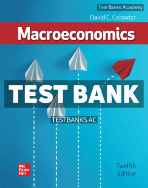 Macroeconomics 12th Colander Test Bank