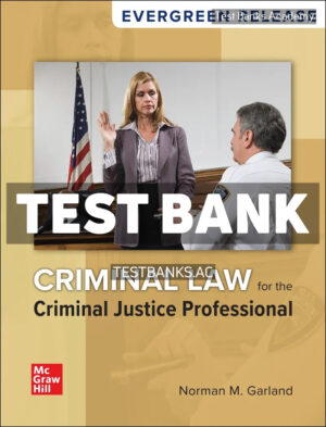 Criminal Law for the Criminal Justice Professional 2024 Release 1st Garland Test Bank