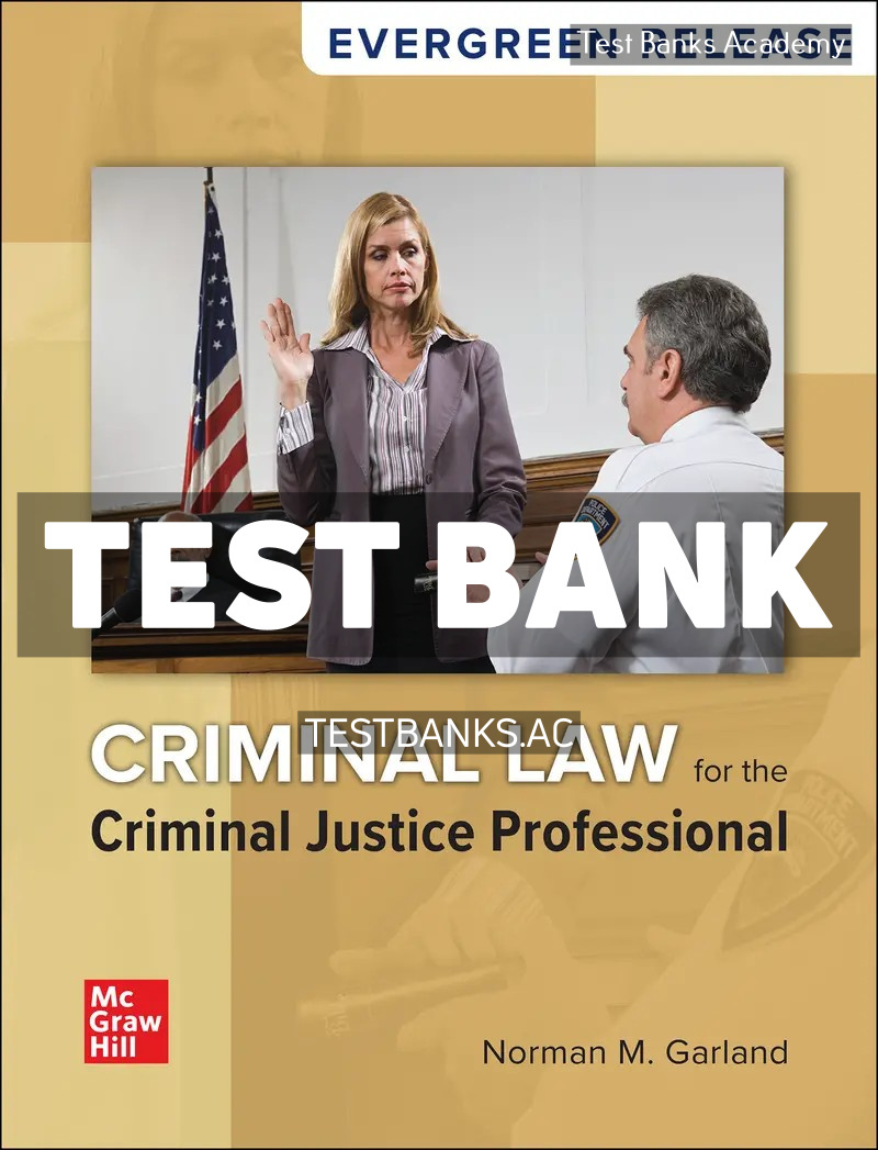 9781266437991-TEST-BANK Criminal Law for the Criminal Justice Professional 2024 Release 1st Garland Test Bank