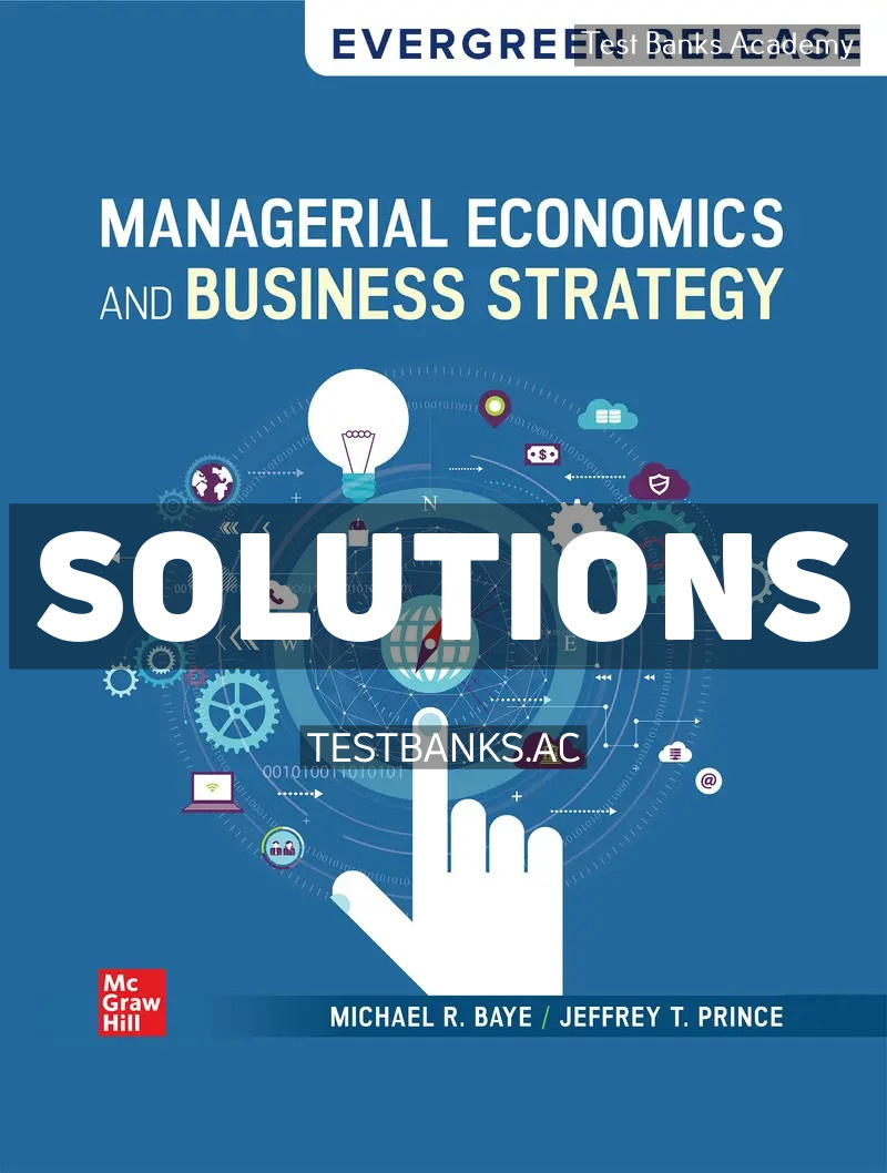 9781266542060-SOLUTIONS Managerial Economics and Business Strategy 2025 Release 1st Baye Solutions Manual