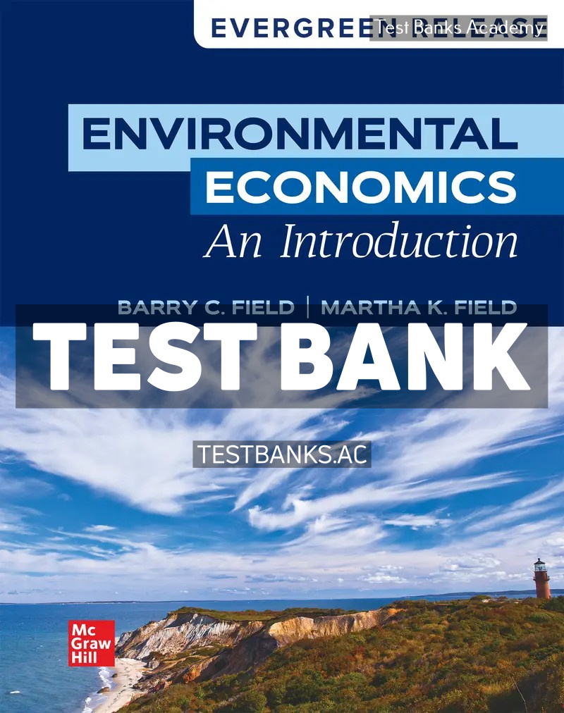 9781266543067-TEST-BANK Environmental Economics - An Introduction 2024 Release 1st Field Test Bank