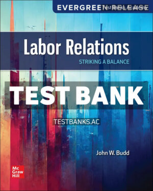 Labor Relations - Striking a Balance 2025 Release 1st Budd Test Bank