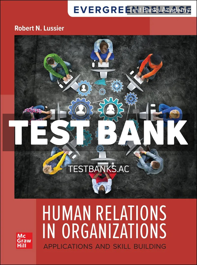 9781266635137-TEST-BANK Human Relations in Organizations - Applications and Skill Building 2025 Release 1st Lussier Test Bank