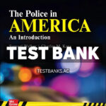The Police in America - An Introduction 2025 Release 1st Walker Test Bank