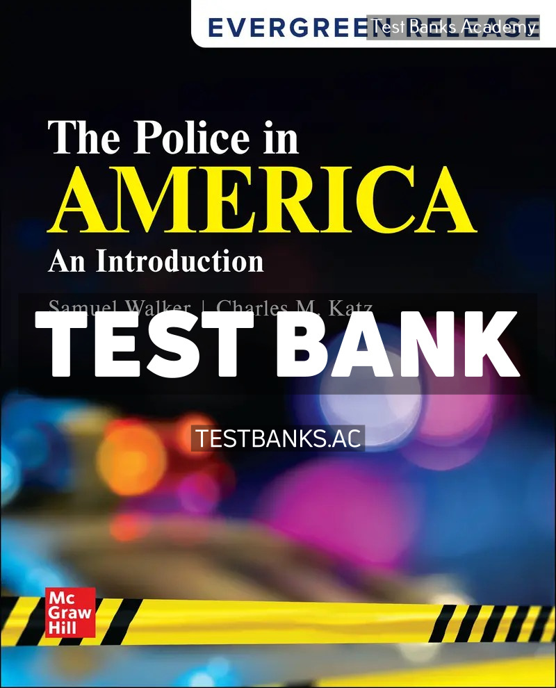 9781266671395-TEST-BANK The Police in America - An Introduction 2025 Release 1st Walker Test Bank