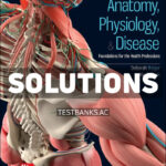 Anatomy Physiology & Disease - Foundations for the Health Professions 2026 Release 1st Roiger Solutions Manual