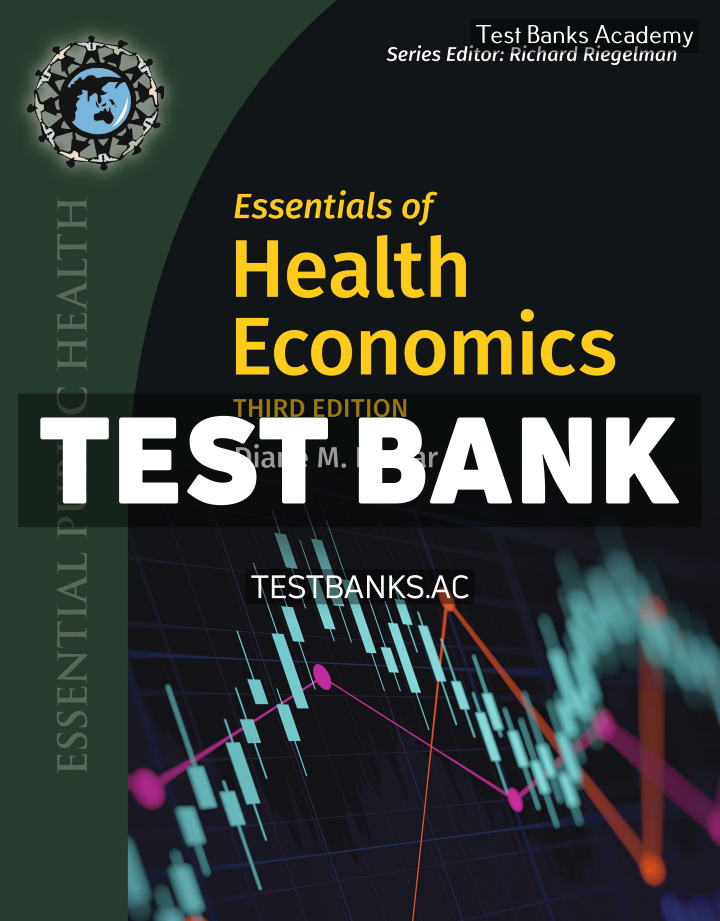 9781284017861-TEST-BANK Essentials of Health Economics 3rd Dewar Test Bank