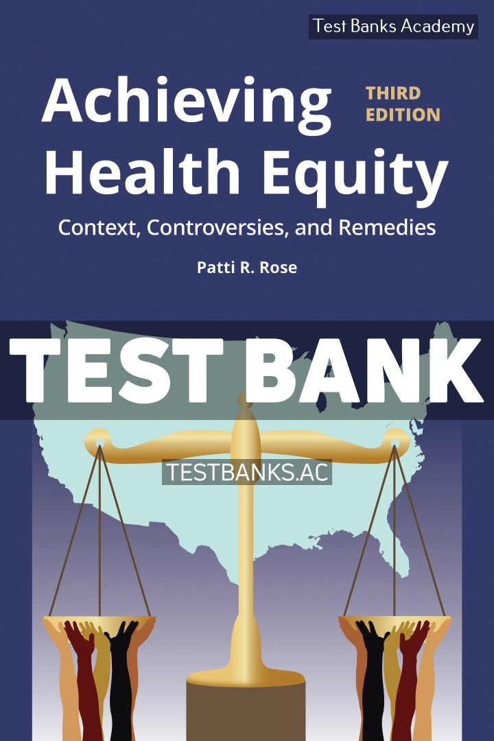9781284018684-TEST-BANK Achieving Health Equity 3rd Rose Test Bank