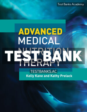 Advanced Medical Nutrition Therapy 1st Kane Test Bank